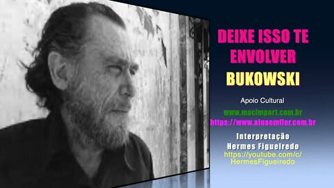 Poesia "Deixe isso te envolver" [ Bukowski ]