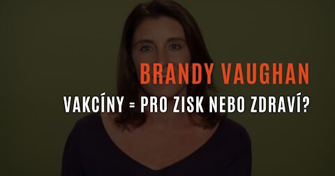 Brandy Vaughan: „Vakcíny jsou pro zisk a ne pro veřejné zdraví”