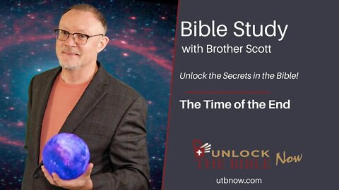 Unlock the Bible Now! The Time of the End