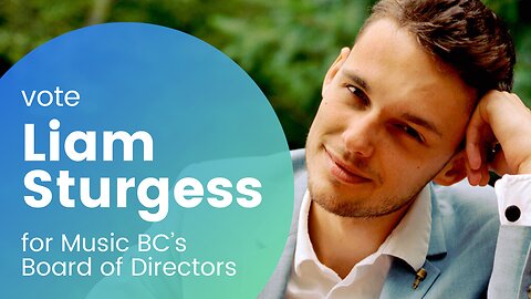 Vote Liam Sturgess for Music BC's Board of Directors
