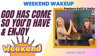 WakeUp Daily Devotional | God Has Come So You'd Have & Enjoy | John 10:10