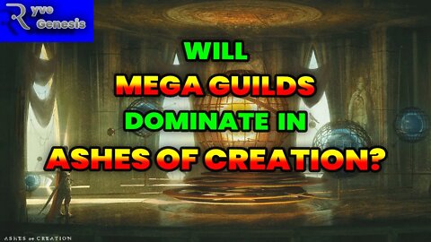Will Large Guilds Dominate Ashes of Creation?