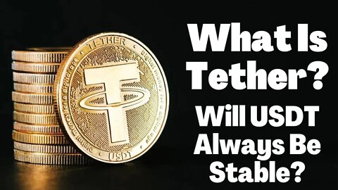 What Is Tether Cryptocurrency (USDT)? Will USDT Always Be Stable?