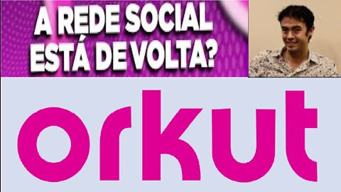ORKUT volta em 2022 | A primeira rede social a atingir escala global iniciou 2004 encerrada em 2014