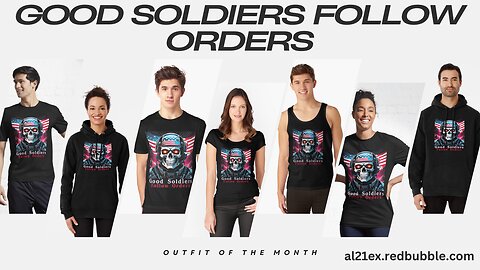 GOOD SOLDIERS FOLLOW ORDERS T-SHIRTS & MERCH DESIGN BY AL21EX REDBUBBLE SHOP