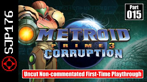 Metroid Prime 3: Corruption [Trilogy]—Part 015—Uncut Non-commentated First-Time Playthrough
