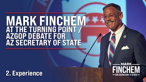 Mark Finchem on Experience - AZ Secretary of State Debate