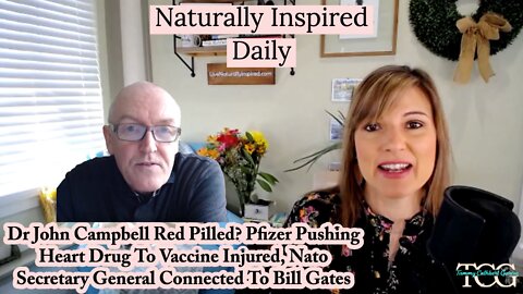 Dr John Campbell Red Pilled? Pfizer Pushing Heart Drug To Vaccine Injured, Nato General, Bill Gates