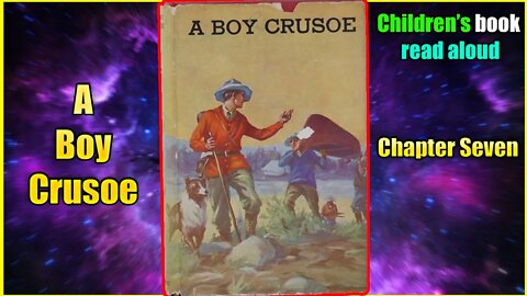 A Boy Crusoe - Chapter Seven | Audiobook