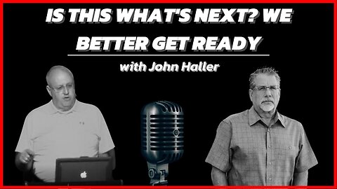 Is This What's Next? We Better Get Ready | Tom Hughes & John Haller