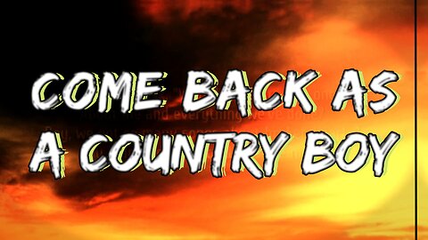 🔴BLAKE SHELTON - COME BACK AS A COUNTRY BOY (LYRICS) - RUMBLE