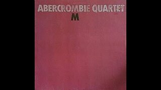 Abercrombie Quartet - M [whole album]