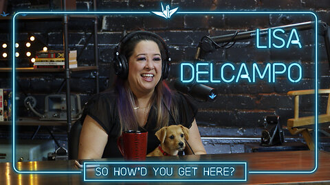 Ep #13: Lisa Delcampo | So, How'd You Get Here?