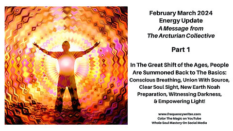 Feb March 2024 Energy Update: In The Great Shift of the Ages, People Are Summoned Back to The Basics
