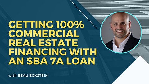 How to Get 100 Percent Commercial Real Estate Financing with an SBA 7a Loan