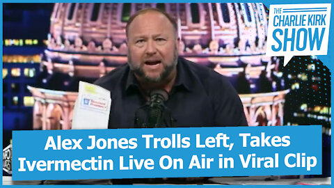 Alex Jones Trolls Left, Takes Ivermectin Live On Air in Viral Clip