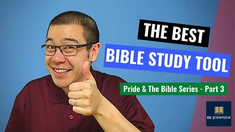 The Best Bible Study Tool - Pride & The Bible Series: Part 3 of 12