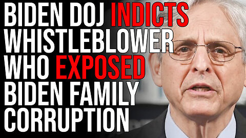 Biden DOJ INDICTS Whistleblower Who EXPOSED Biden Family Corruption, SHOCKER