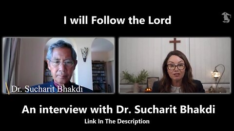 I will Follow the Lord - An interview with Dr. Sucharit Bhakdi