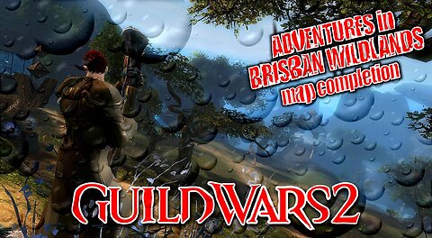 GUILD WARS 2 0013 Mor Tah Meth ADVENTURES in BRISBAN WILDLANDS