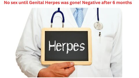 Genital Herpes completely gone in 6 months testimonial
