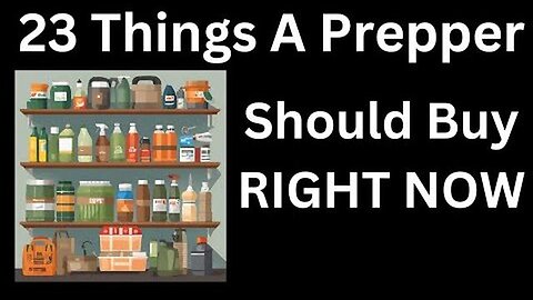 23 THINGS FOR A PREPPER TO BUY RIGHT NOW FOR DISASTERS