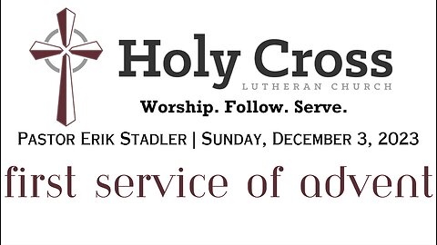 12/03/2023 | First Service of Advent | Holy Cross Lutheran Church | Midland, Texas