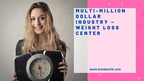 Multi-Million Dollar Industry – Weight Loss Center