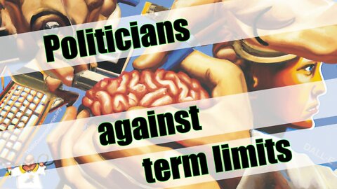 Politicians Against Term Limits, Voter ID, and Us!