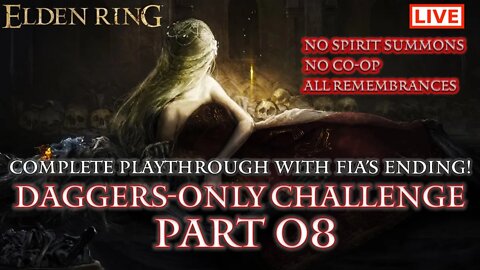 🔴 Elden Ring Live: Daggers-Only Challenge Part 08 (Fia's Ending / All Remembrances)