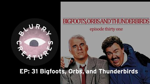 EP: 31 Bigfoots, Orbs, and Thunderbirds