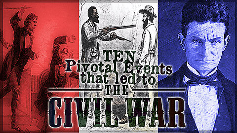 10 PIVOTAL Events That Led To The American CIVIL WAR....