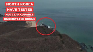 North Korea claims to have tested a nuclear capable underwater drone, Military News