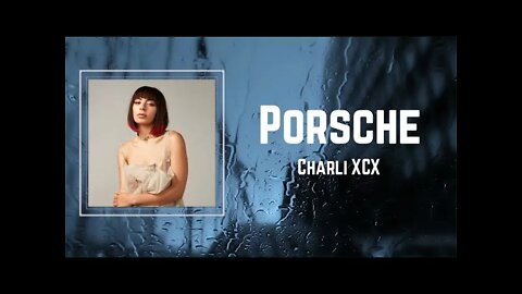 Charli XCX - Porsche (Lyrics)