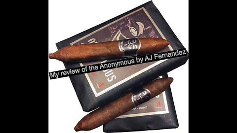 My cigar review of the Anonymous by AJ Fernandez