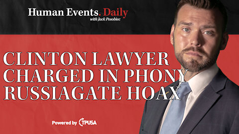 Human Events Daily - Sep 17 2021 - Clinton Lawyer Charged in Phony Russiagate Hoax