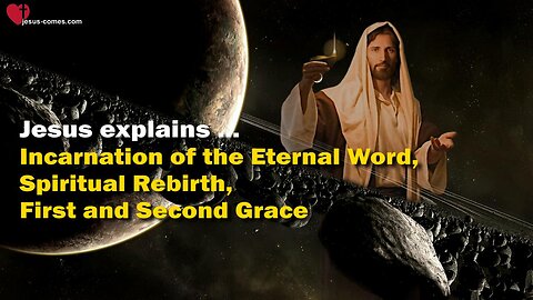 Incarnation of the eternal Word, spiritual Rebirth, first and second Grace ❤️ The Great Gospel of John Volume 1, Chapter 3