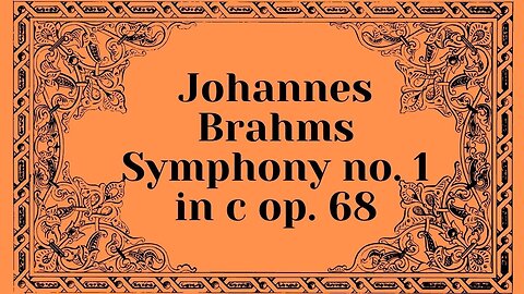 Johannes Brahms Symphony No. 1 in C Minor Op. 68