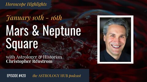 [HOROSCOPE HIGHLIGHTS] Mars-Neptune Square w/ Christopher Renstrom