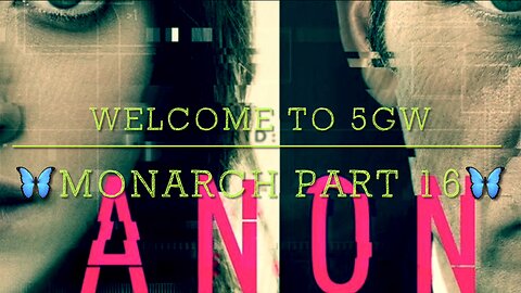 Welcome to 5GW - Monarch Part 16