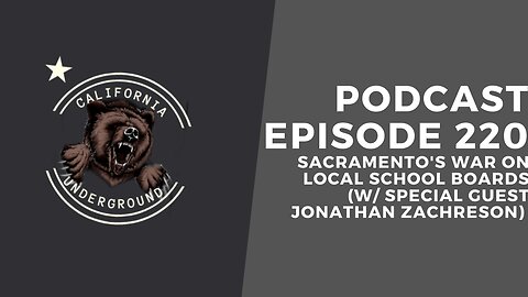 Episode 220 - Sacramento's War on Local School Board (w/ Special Guest Jonathan Zachreson)