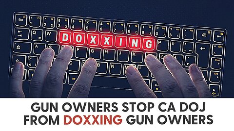 Gun Owners stop CA DOJ from doxxing gun owners