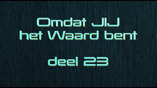 Omdat Jij het Waard bent - deel 23 - Open Vizier