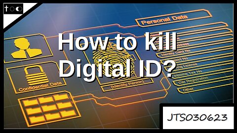 How to kill Digital ID - JTS03062023