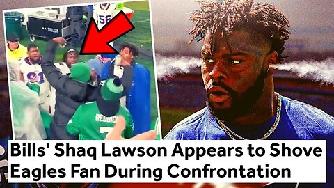 Bills DE Shaq Lawson SHOVES Eagles Fan In Heated Altercation, Video Goes VIRAL After Loss
