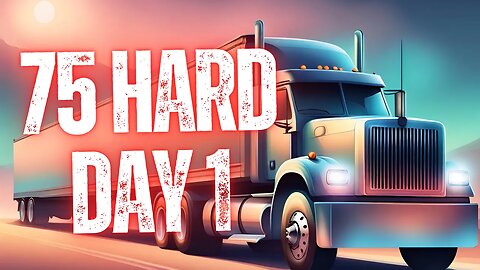 What is 75Hard: 75hard for Truckers Day One