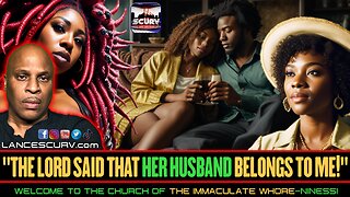 "THE LORD SAID THAT HER HUSBAND BELONGS TO ME!" | LANCESCURV