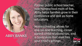 Ep. 24 - Mom of Five Abby Banks Makes Homeschool Achievable for Any Parent