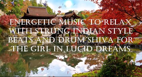 Energetic music to relax with strung Indian style beats and drum shiva for the girl in lucid dreams