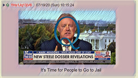 Q July 19, 2020 – It’s Time For People To Go To Jail
